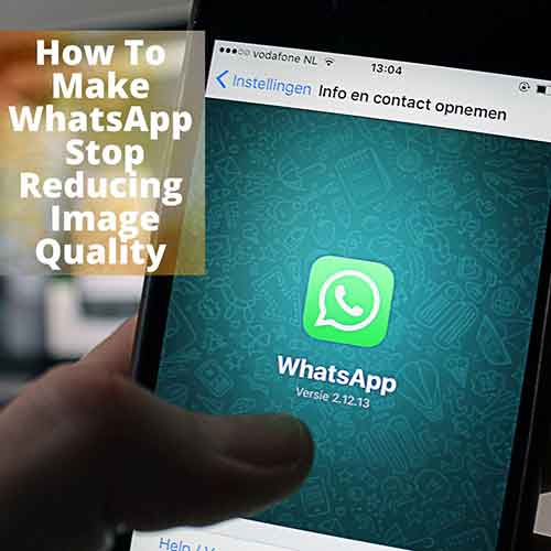 How to make whatapp stop reducing image quality