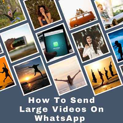 How To Send Large Videos On WhatsApp